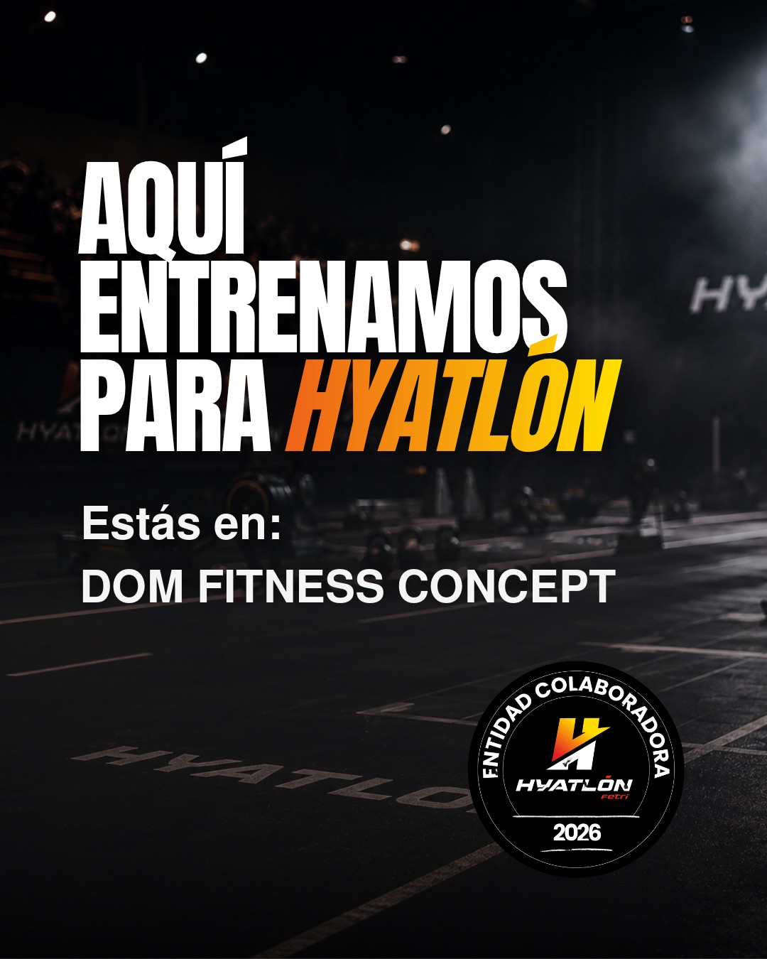 Aquí entrenamos para Hyatlón: DOM Fitness Concept, entidad colaboradora Hyatlón FETRI 2026